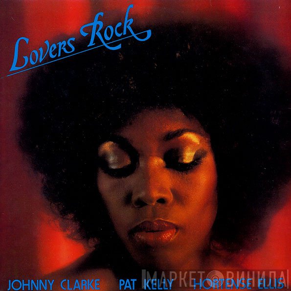 Johnny Clarke, Pat Kelly, Hortense Ellis - Lovers Rock
