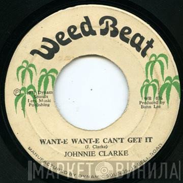 Johnny Clarke - Want-e Want-e Can't Get It