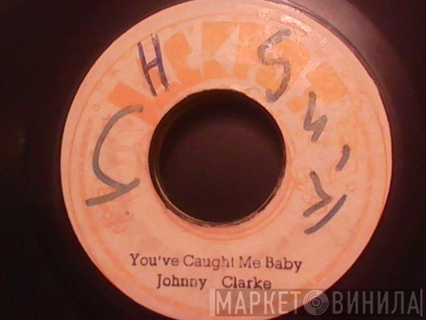 Johnny Clarke - You've Caught Me Baby