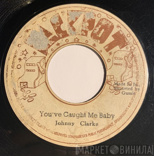 Johnny Clarke - You've Caught Me Baby