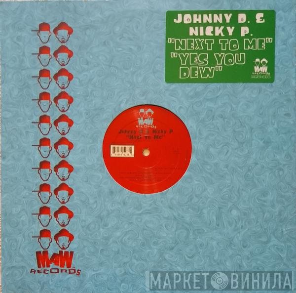 Johnny D & Nicky P - Next To Me / Yes You Dew