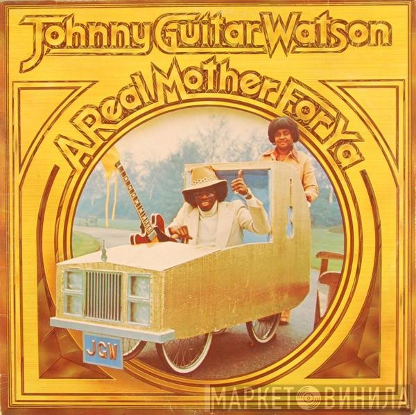 Johnny Guitar Watson - A Real Mother For Ya