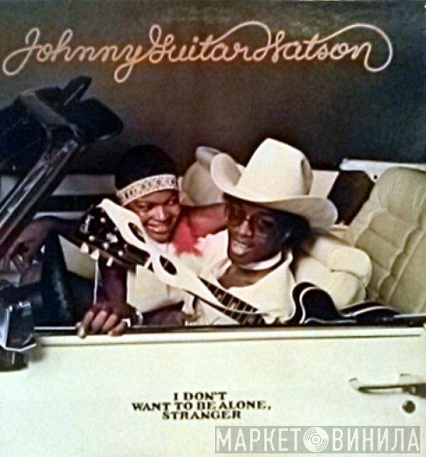Johnny Guitar Watson - I Don't Want To Be Alone, Stranger
