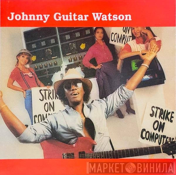 Johnny Guitar Watson  - Strike On Computers