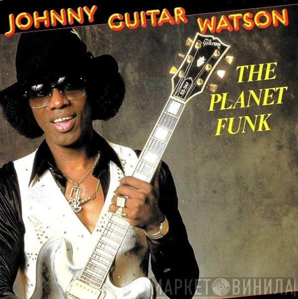 Johnny Guitar Watson  - The Planet Funk
