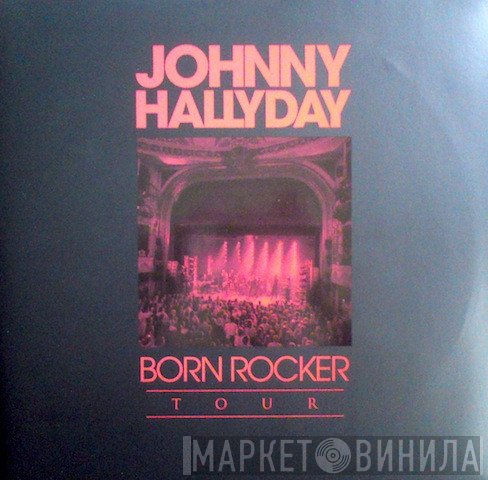 Johnny Hallyday  - Born Rocker Tour