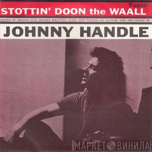 Johnny Handle - Stottin' Doon The Waall