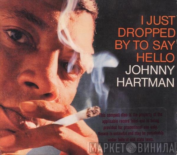Johnny Hartman - I Just Dropped By To Say Hello