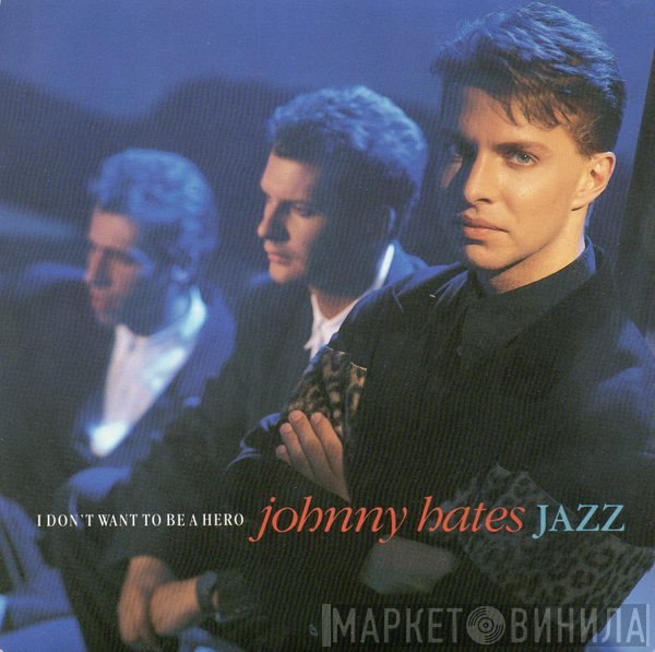 Johnny Hates Jazz - I Don't Want To Be A Hero