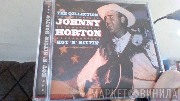 Johnny Horton - Hot N' Hittin' - The Collection