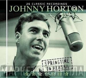 Johnny Horton - Springtime In Alaska - 26 Classic Recordings