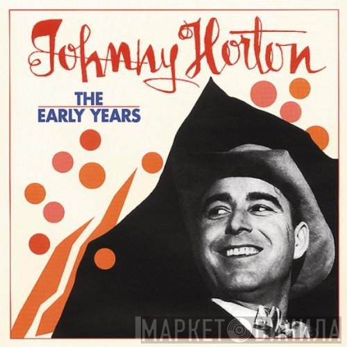 Johnny Horton - The Early Years