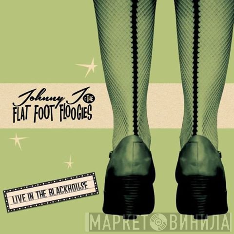Johnny J & The Flat Foot Floogies - Live In The Blackhouse