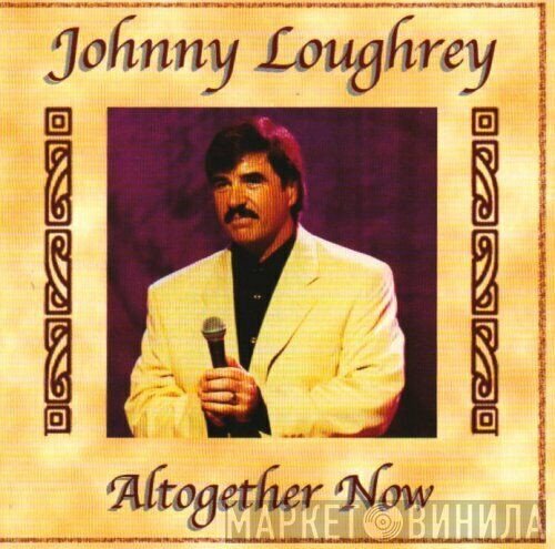 Johnny Loughrey - Altogether Now