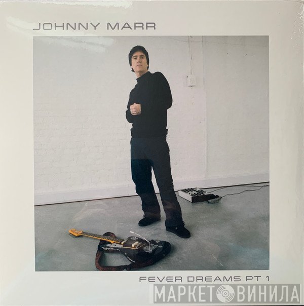 Johnny Marr - Fever Dreams Pt 1