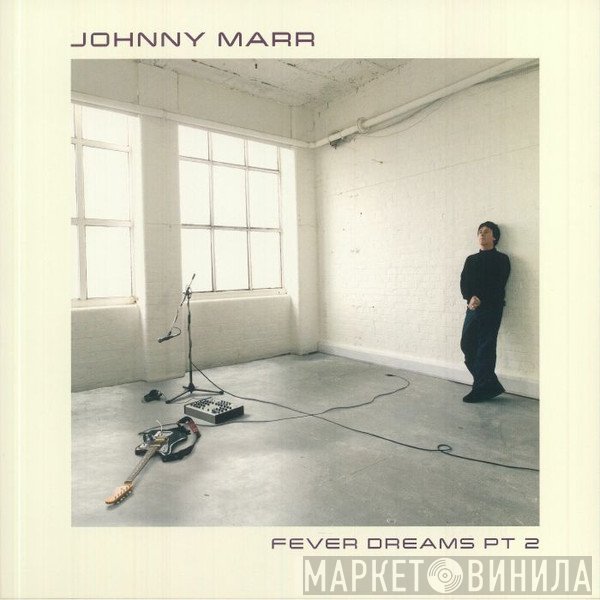 Johnny Marr - Fever Dreams Pt 2