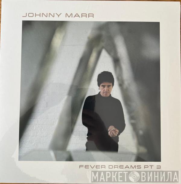 Johnny Marr - Fever Dreams Pt 3