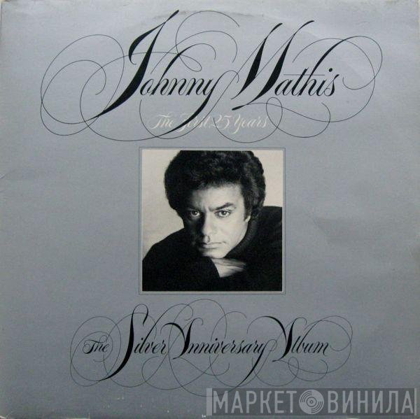 Johnny Mathis - The First 25 Years The Silver Anniversary Album