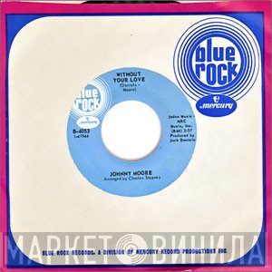 Johnny Moore  - Without Your Love / Such A Wonderful Feeling