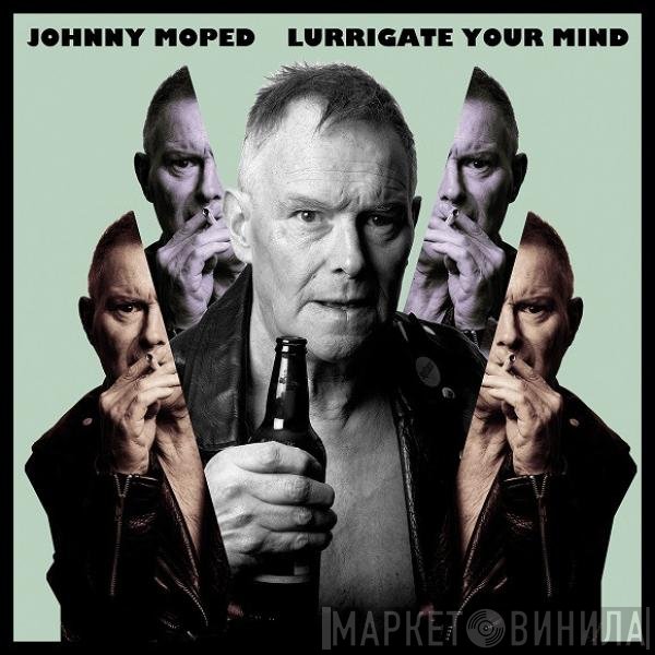 Johnny Moped - Lurrigate Your Mind