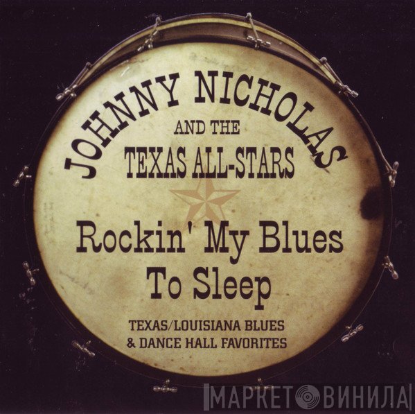 Johnny Nicholas And The Texas All-Stars - Rockin' My Blues To Sleep (Texas/Louisiana Blues & Dance Hall Favorites)