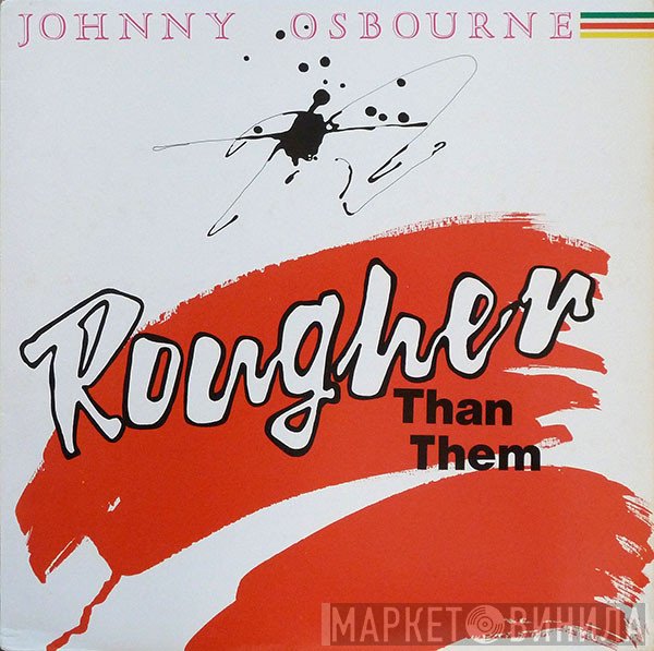 Johnny Osbourne  - Rougher Than Them