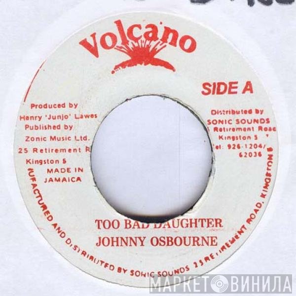 Johnny Osbourne  - Too Bad Daughter
