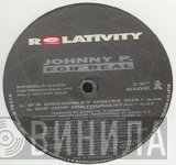 Johnny P  - For Real