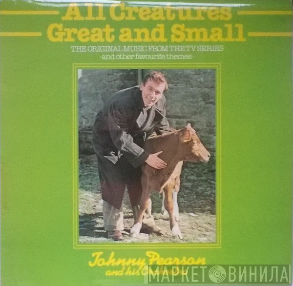 Johnny Pearson & His Orchestra - All Creatures Great And Small - The Original Music From The TV Series And Other Favourite Themes
