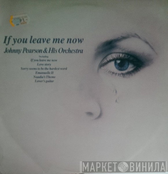 Johnny Pearson & His Orchestra  - If You Leave Me Now