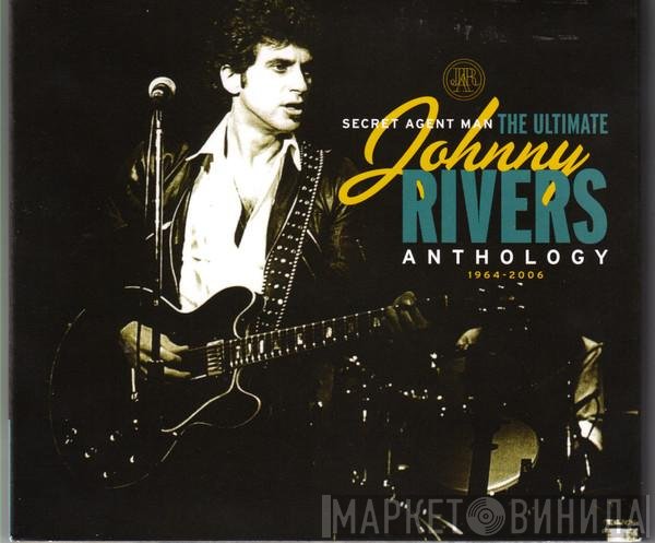 Johnny Rivers - Secret Agent Man - The Ultimate Johnny Rivers Anthology 1964-2006