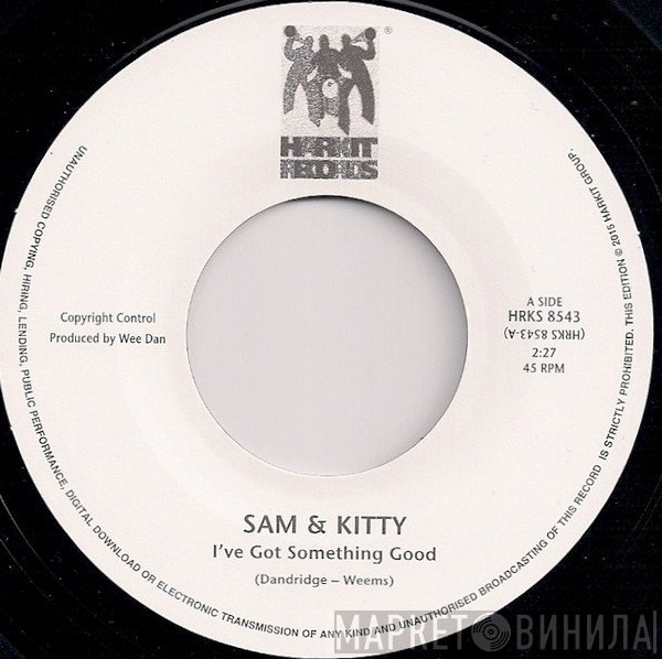 Johnny Sayles, Sam & Kitty - I've Got Something Good / I Can't Get Enough (Of Your Love)