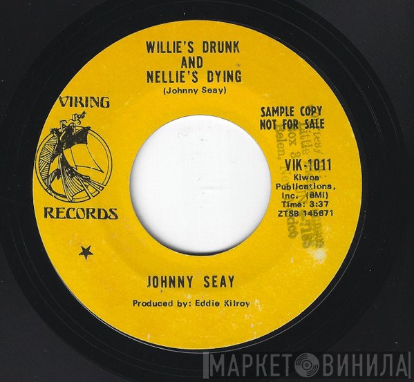 Johnny Seay - Willie's Drunk And Nellie's Dying / Ft. Worth Girl