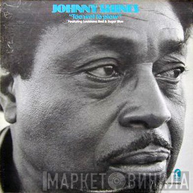 Johnny Shines Featuring Louisiana Red & Sugar Blue  - Too Wet To Plow