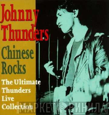 Johnny Thunders - Chinese Rocks (The Ultimate Thunders Live Collection)