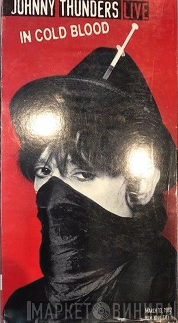 Johnny Thunders  - Johnny Thunders Live In Cold Blood