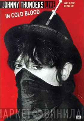 Johnny Thunders  - Live In Cold Blood