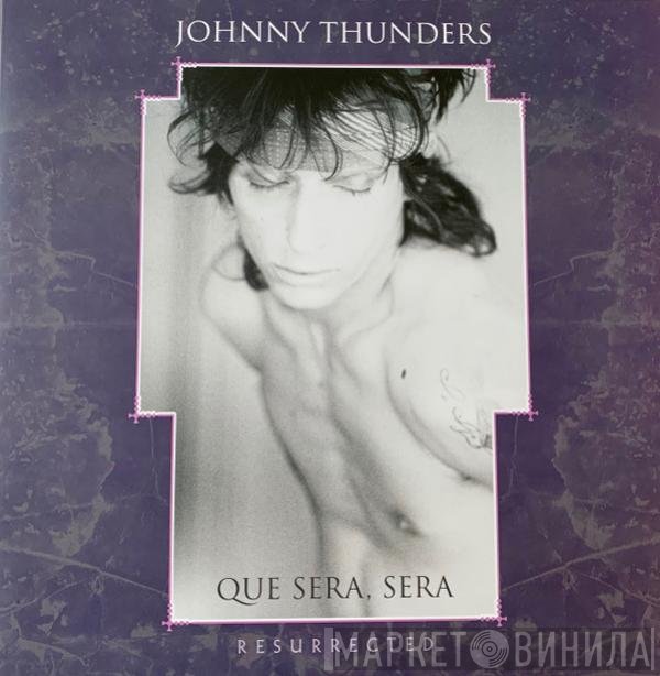 Johnny Thunders - Que Sera, Sera (Resurrected)