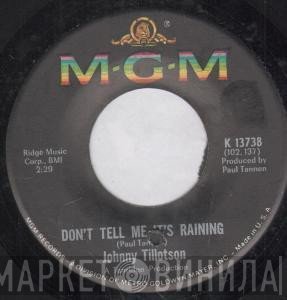Johnny Tillotson - Don't Tell Me It's Raining / Takin' It Easy