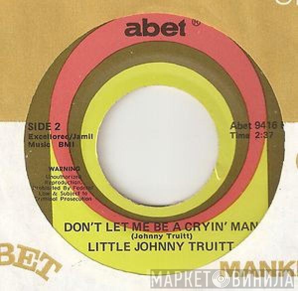 Johnny Truitt - There Goes A Girl / Don't Let Me Be A Cryin' Man