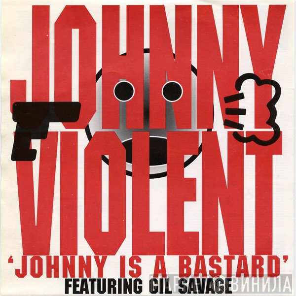 Johnny Violent, Gil Savage - Johnny Is A Bastard