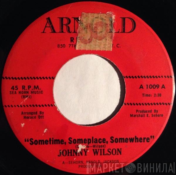 Johnny Wilson  - Sometime, Someplace, Somewhere