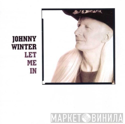 Johnny Winter  - Let Me In