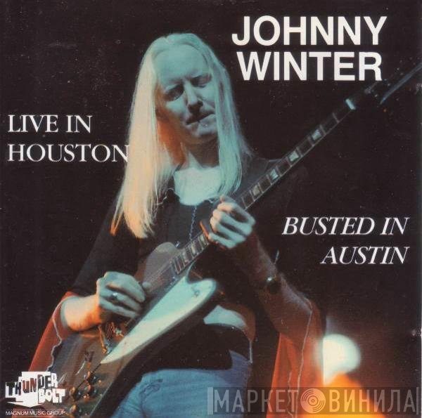 Johnny Winter  - Live In Houston Busted In Austin