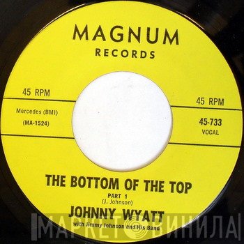 Johnny Wyatt, Jimmy Johnson And His Band  - The Bottom Of The Top