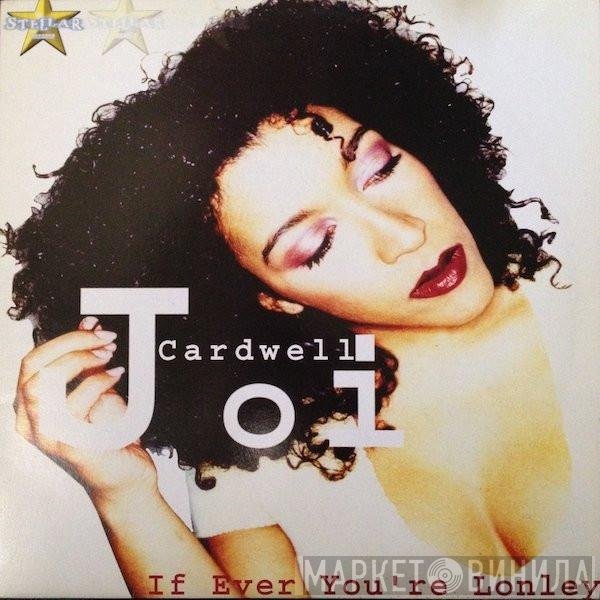 Joi Cardwell - If Ever You're Lonely