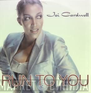 Joi Cardwell - Run To You