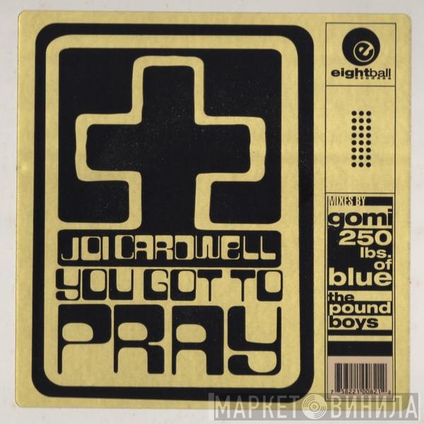 Joi Cardwell - You Got To Pray (Remixes)