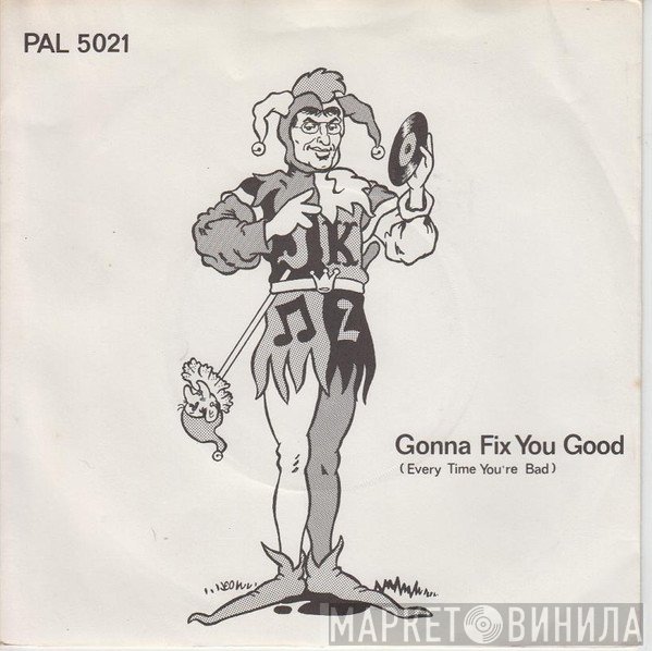 Joker  - Gonna Fix You Good (Every Time You're Bad)