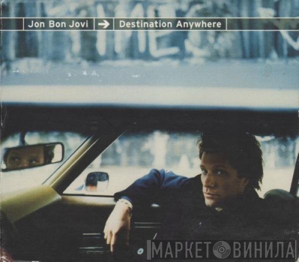 Jon Bon Jovi  - Destination Anywhere